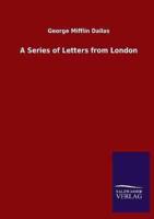 A Series of Letters from London