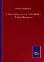 A Concordance to the Entire Works of Alfred Tennyson