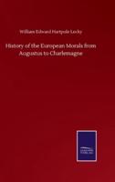 History of the European Morals from Augustus to Charlemagne