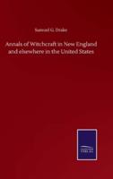 Annals of Witchcraft in New England and elsewhere in the United States