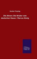 Die Ahnen: Die Brüder vom deutschen Hause / Marcus König