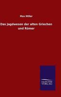 Das Jagdwesen der alten Griechen und Römer