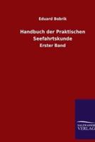 Handbuch Der Praktischen Seefahrtskunde