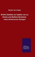 Briefe Goethes an Sophie von La Roche und Bettina Brentano