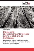 Efectos del Aprovechamiento Forestal Sobre El Carbono En Venezuela