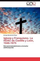 Iglesia y Franquismo. La HOAC de Castilla y León, 1946-1975. Tomo II