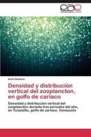 Densidad y Distribucion Vertical del Zooplancton, En Golfo de Cariaco