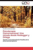 Psicoterapia Conversacional: Una mirada desde Heidegger y Ortega