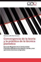 Convergencia de La Teoria y La Practica de La Tecnica Pianistica