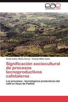 Significación sociocultural de procesos tecnoproductivos cafetaleros