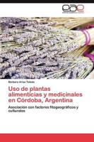 Uso de plantas alimenticias y medicinales en Córdoba, Argentina