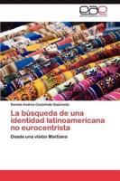 La búsqueda de una identidad latinoamericana no eurocentrista