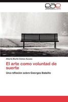 El arte como voluntad de suerte