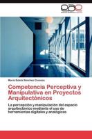 Competencia Perceptiva y Manipulativa en Proyectos Arquitectónicos