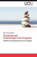 El patrimonio arqueológico de Uruguay