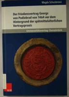Der Friedensvertrag Georgs Von Podiebrad Von 1464 Vor Dem Hintergrund Der Spätmittelalterlichen Vertragspraxis