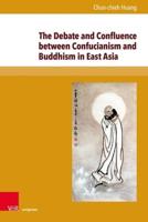 The Debate and Confluence Between Confucianism and Buddhism in East Asia
