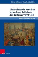 Die Autokratische Herrschaft Im Moskauer Reich in Der "Zeit Der Wirren" 1598-1613