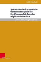 Sprechakttheorie Als Pragmatische Wende in Der Linguistik Und Ihre Wirkung Auf Die Rezeption Religiös-Normativer Texte