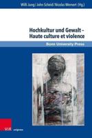 Hochkultur Und Gewalt -- Haute Culture Et Violence
