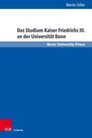 Das Studium Kaiser Friedrichs III. An Der Universität Bonn