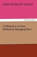 A Manual or an Easy Method of Managing Bees