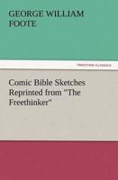 Comic Bible Sketches Reprinted from "The Freethinker"