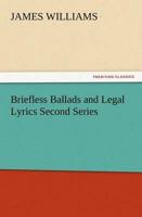 Briefless Ballads and Legal Lyrics Second Series