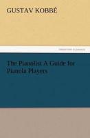 The Pianolist a Guide for Pianola Players