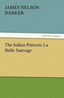The Indian Princess La Belle Sauvage