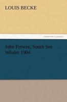 John Frewen, South Sea Whaler 1904