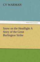 Snow on the Headlight A Story of the Great Burlington Strike