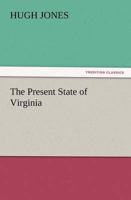 The Present State of Virginia