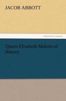 Queen Elizabeth Makers of History
