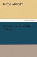 Alexander the Great Makers of History