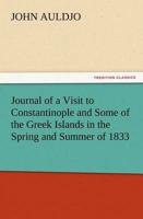 Journal of a Visit to Constantinople and Some of the Greek Islands in the Spring and Summer of 1833