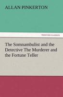 The Somnambulist and the Detective the Murderer and the Fortune Teller