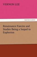 Renaissance Fancies and Studies Being a Sequel to Euphorion