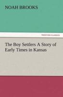 The Boy Settlers A Story of Early Times in Kansas