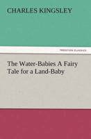 The Water-Babies a Fairy Tale for a Land-Baby