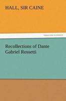 Recollections of Dante Gabriel Rossetti