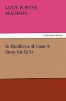 In Doublet and Hose A Story for Girls