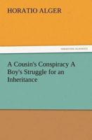 A Cousin's Conspiracy A Boy's Struggle for an Inheritance