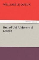 Hushed Up! A Mystery of London