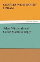 Salem Witchcraft and Cotton Mather A Reply