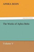 The Works of Aphra Behn Volume V