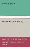 Ohio Biological Survey, Bull. 10, Vol. 11, No. 6 the Ascomycetes of Ohio IV and V