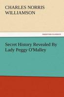 Secret History Revealed by Lady Peggy O'Malley