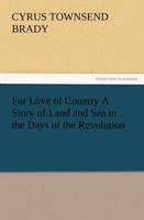 For Love of Country a Story of Land and Sea in the Days of the Revolution