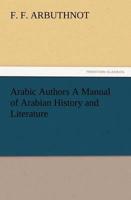 Arabic Authors a Manual of Arabian History and Literature